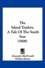 The Island Traders A Tale Of The South Seas