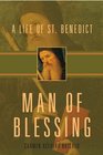 Man of Blessing A Life of St Benedict