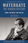 Watergate The Hidden History Nixon The Mafia and The CIA