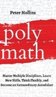 Polymath Master Multiple Disciplines Learn New Skills Think Flexibly and Become Extraordinary Autodidact