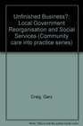 Unfinished Business Local Government Reorganisation and Social Services