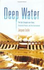 Deep Water The Epic Struggle Over Dams Displaced People and the Environment