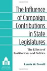 The Influence of Campaign Contributions in State Legislatures The Effects of Institutions and Politics