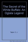 The Secret of the White Buffalo An Oglala Legend