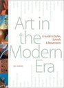 Art in the Modern Era : A Guide to Styles, Schools,  Movements