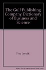 The Gulf Publishing Company Dictionary of Business and Science
