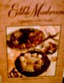 The Edible Mushroom A Gourmet Cook's Guide
