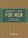 Moments with God for Men 100 Devotions for Life and Adventure