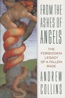 From the Ashes of Angels : The Forbidden Legacy of a Fallen Race