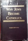 Why Jews Become Catholics