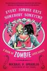 Every Zombie Eats Somebody Sometime A Book of Zombie Love Songs