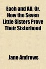Each and All Or How the Seven Little Sisters Prove Their Sisterhood