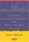 Taxation Incomplete Markets and Social Security