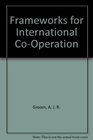 Frameworks for International CoOperation