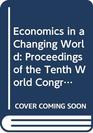 Economics in a Changing World Proceedings of the Tenth World Congress of the International Economic Association Moscow  Public Policy and Economi