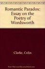 Romantic Paradox Essay on the Poetry of Wordsworth