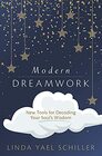 Modern Dreamwork New Tools for Decoding Your Soul's Wisdom