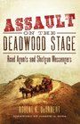 Assault on the Deadwood Stage Road Agents and Shotgun Messengers