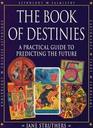 The Book Of Destinies  A Practical Guide To Predicting The Future