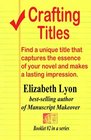 Crafting Titles Find a unique title that captures the essence of your novel and makes a lasting impression