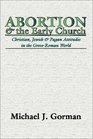 Abortion and the Early Church Christian Jewish and Pagan Attitudes in the GrecoRoman World