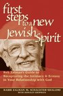 First Steps to a New Jewish Spirit Reb Zalman's Guide to Recapturing the Intimacy and Ecstasy in your Relationship with God