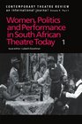Women Politics and Performances in South African Theatre Today Part 1