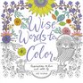 Wise Words to Color Inspiration to Live and Color By