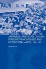 JapaneseAmerican Civilian Prisoner Exchanges and Detention Camps 194145