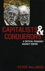 Capitalists and Conquerors Critical Pedagogy Against Empire  Critical Pedagogy Against Empire