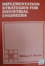 Implementation strategies for industrial engineers