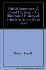 British Aerospace A Proud Heritage  An Illustrated History of British Aviation Since 1908