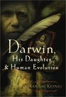 Darwin His Daughter and Human Evolution