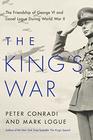 The King's War The Friendship of George VI and Lionel Logue During World War II