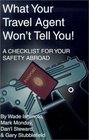 What Your Travel Agent Won't Tell You A Checklist for Your Safety Abroad