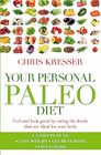 Your Personal Paleo Diet Feel and look great by eating the foods that are ideal for your body