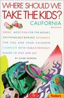 Fodor's Where Should We Take the Kids California 3rd Edition  Fresh MostFunfortheMoney AnythingButBoring Getaways for You and Your Chi ldren