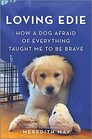Loving Edie How a Dog Afraid of Everything Taught Me to Be Brave