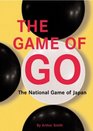 The Game of Go The National Game of Japan