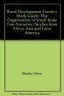 Rural Development Forestry Study Guide The Organisation of SmallScale Tree Nurseries Studies from Africa Asia and Latin America