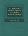 Le Latin de Saint Cyprien  Primary Source Edition