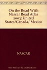 On the Road With Nascar Road Atlas 2003 United States/Canada/ Mexico