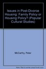 Issues in PostDivorce Housing Family Policy or Housing Policy