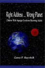 Right Address  Wrong Planet Children with Asperger Syndrome Becoming Adults