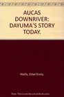 Aucas downriver Dayuma's story today