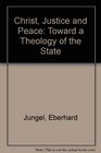 Christ Justice and Peace Toward a Theology of the State