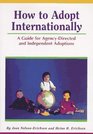 How to Adopt Internationally A Guide to AgencyDirected and Independent Adoptions