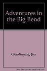 Adventures in the Big Bend