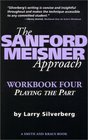 The Sanford Meisner Approach Workbook IV Playing the Part