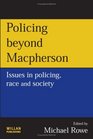 Policing Beyond Macpherson Issues in Policing Race And Society
